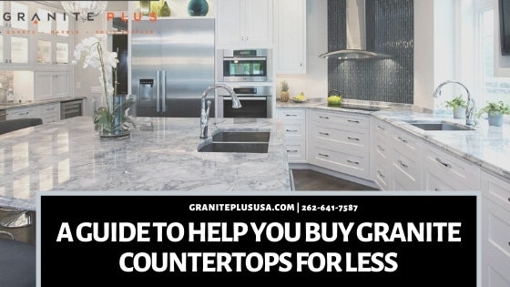 A Guide To Help You Buy Granite Countertops For Less