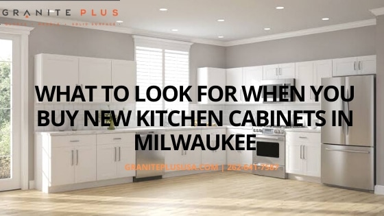 What To Look For When You Buy New Kitchen Cabinets In Milwaukee