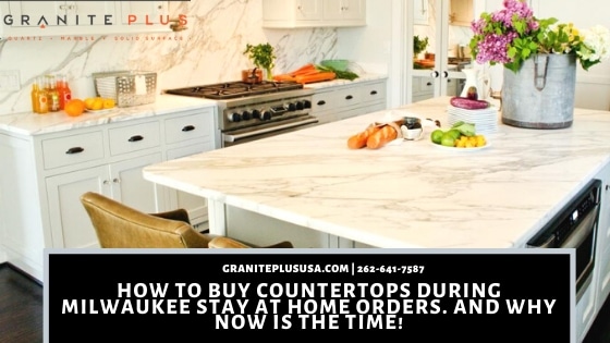 How To Buy Countertops During Milwaukee Stay At Home Orders. And Why ...