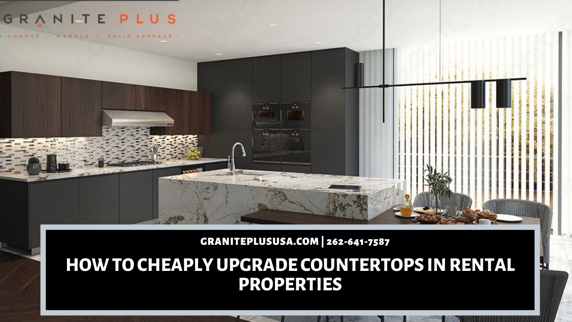 How To Cheaply Upgrade Countertops in Rental Properties