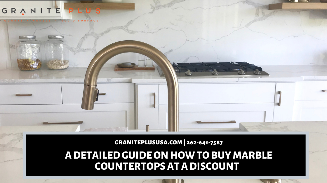 A Detailed Guide On How To Buy Marble Countertops At A Discount