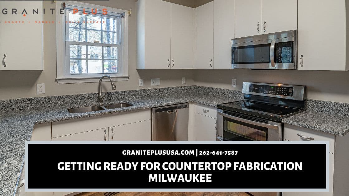 Getting Ready For Countertop Fabrication Milwaukee