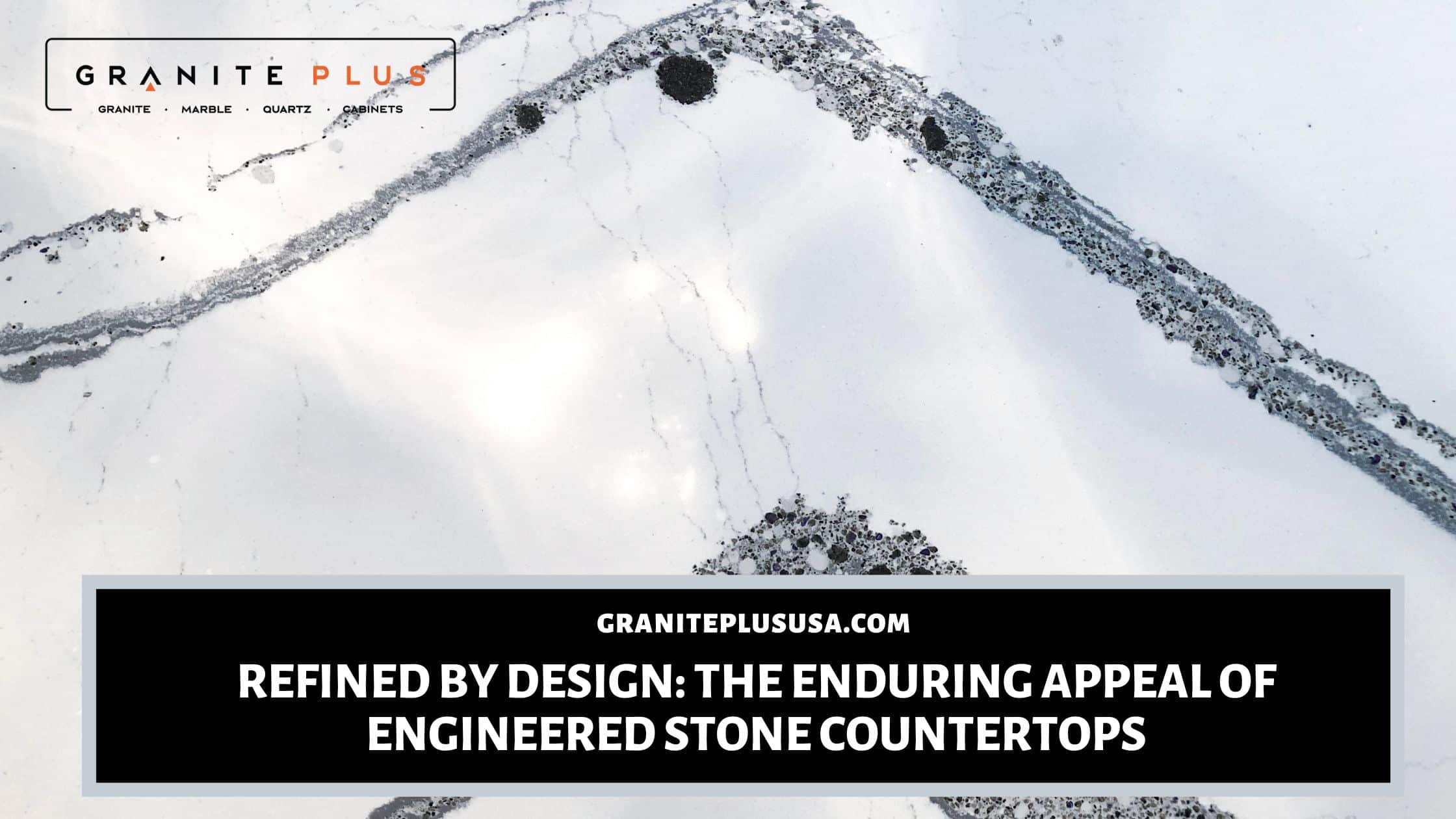 An Odyssey of Engineered Stone Countertops Refined by Design and