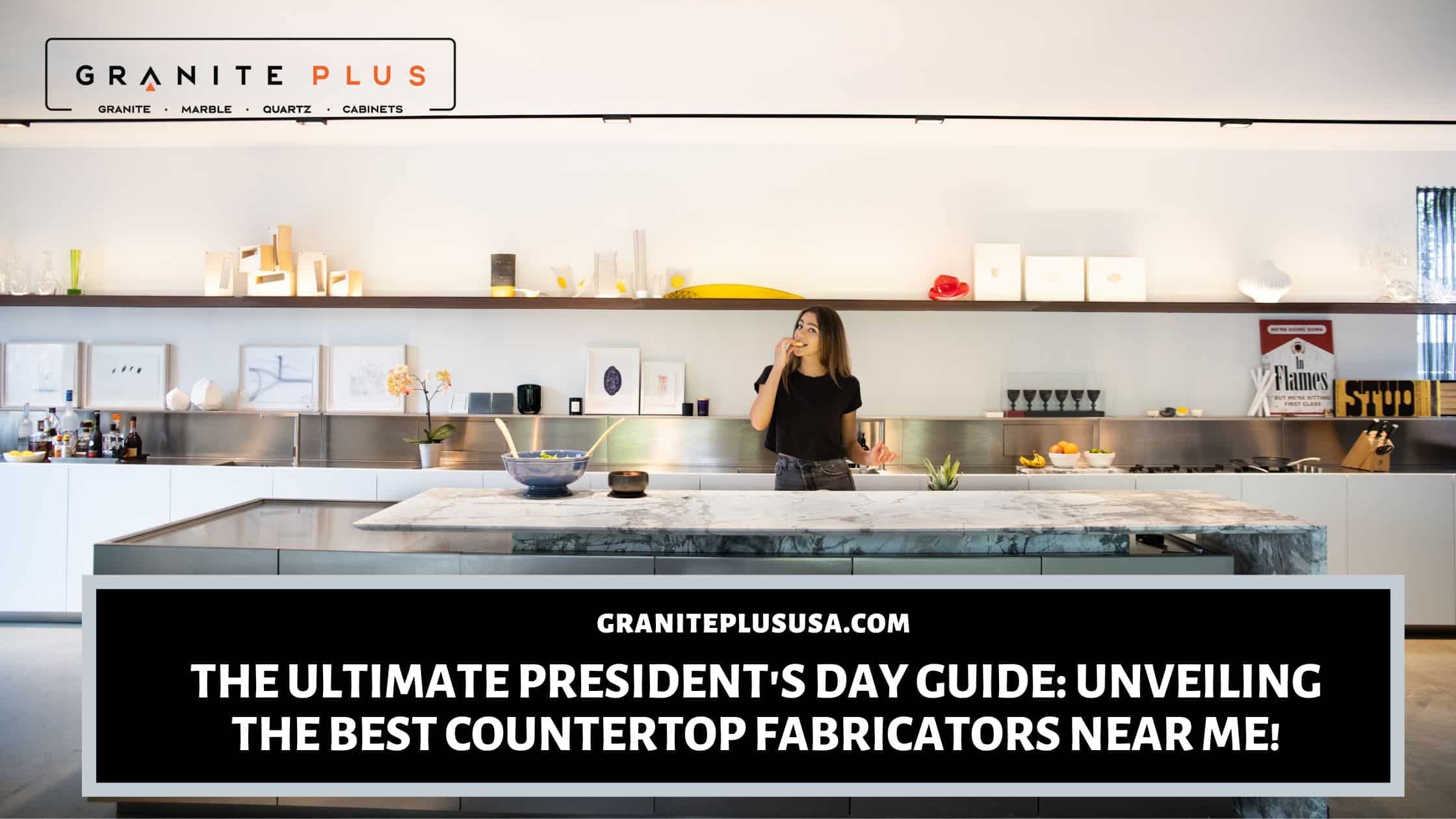 The Ultimate President's Day Guide Unveiling the Best Countertop