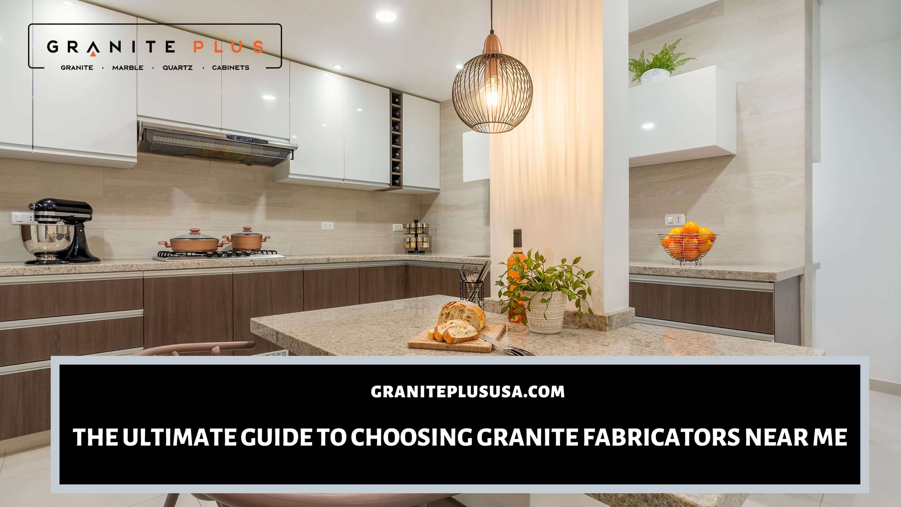The Ultimate Guide to Choosing Granite Fabricators Near Me